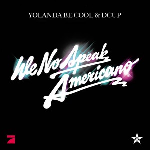 Music Seen – Synch Licensing Hot Picks * Yolanda Be Cool & DCUP “We No Speak Americano”