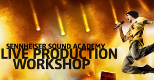 Sennheiser Sound Academy To Host Live Production Workshop In Anaheim 1/17-18 – Register Now