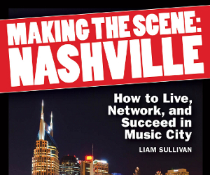 “Making the Scene: Nashville” Published – How to Live/Network/Succeed in Music City