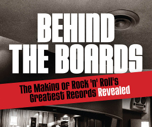 “Behind the Boards” Published – Definitive Rock Producers’ Anthology