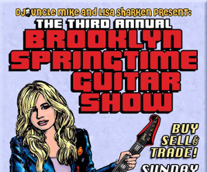 Event Choice: 3rd Annual Brooklyn Springtime Guitar Show — Sunday, April 7th