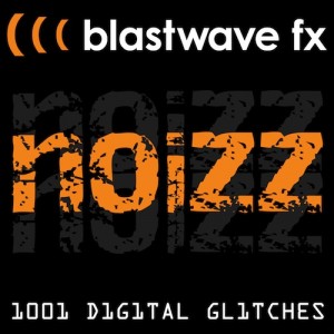 Blastwave FX Launches Noizz – 1,001 Digital Glitches