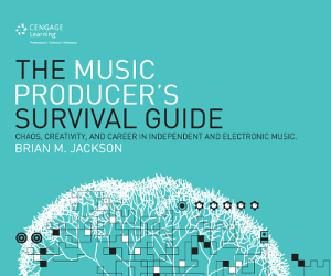 Fresh Off the Press: “The Music Producer’s Survival Guide” by Brian Jackson