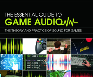 “The Essential Guide to Game Audio”: How A New Educational Suite Is Advancing the Craft