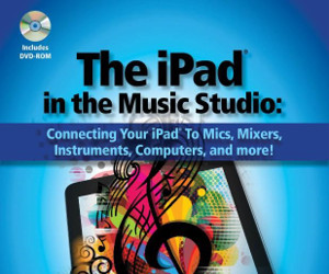 “The iPad in the Music Studio” Published by Hal Leonard