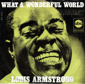 Louis Armstrong felt jazz was one of the things that made the world wonderful.  