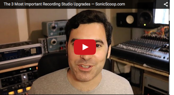Video: The Three Most Essential Recording Studio Upgrades