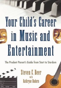 Steven Beer Publishes “Your Child’s Career in Music and Entertainment: The Prudent Parent’s Guide”