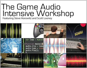 Game Audio Intensive Workshop 11/1 in NYC – 6 Questions with Instructors Steve Horowitz & Scott Looney